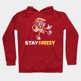 stay cheesy pizza Hoodie